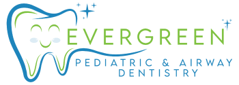 EVERGREEN PEDIATRIC &amp; AIRWAY DENTISTRY